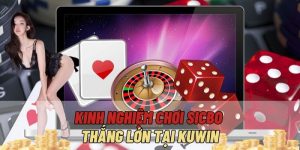 Kinh nghiệm chơi Sicbo thắng lớn tại KUWiN