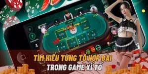 Tìm hiểu từng tổ hợp bài trong game bài Xì tố