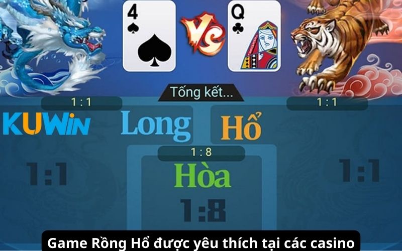 Rồng Hổ là game được lựa chọn nhiều tại các casino