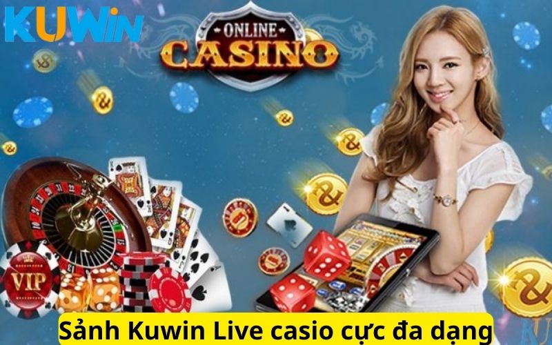 Sảnh chơi Kuwin Casino Live cực đa dạng